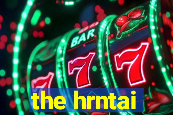 the hrntai